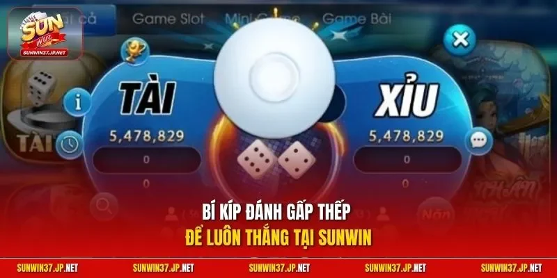 Bí kíp đánh gấp thếp để luôn thắng tại Sunwin