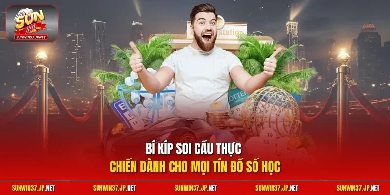 Bí kíp soi cầu thực chiến dành cho mọi tín đồ số học
