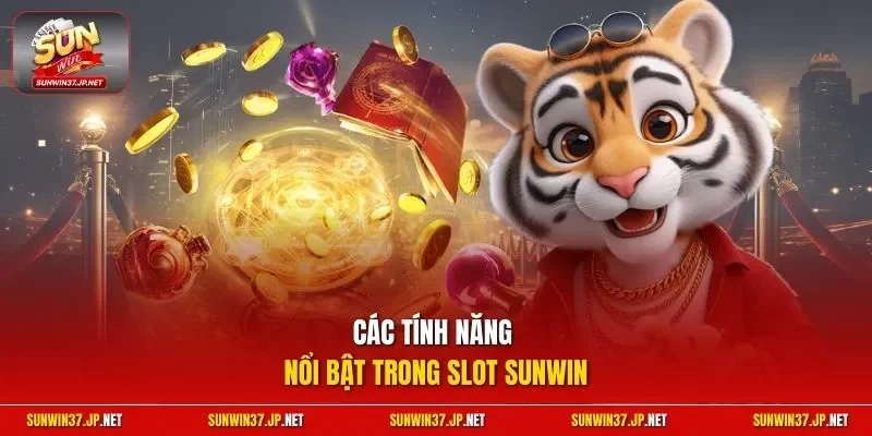 Các tính năng nổi bật trong slot Sunwin