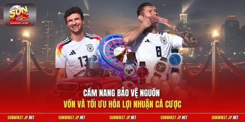 Cẩm nang bảo vệ nguồn vốn và tối ưu hóa lợi nhuận cá cược