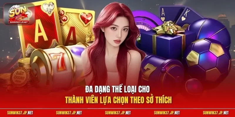 Đa dạng thể loại cho thành viên lựa chọn theo sở thích