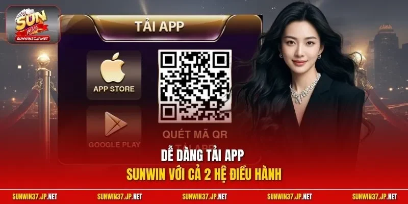 Dễ dàng tải app Sunwin với cả 2 hệ điều hành