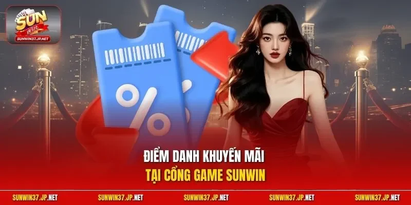 Điểm danh khuyến mãi tại cổng game Sunwin