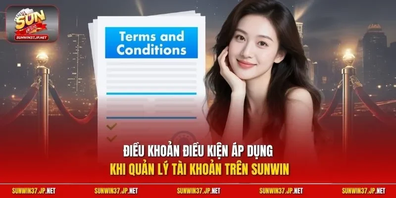 Điều khoản điều kiện áp dụng khi quản lý tài khoản trên Sunwin