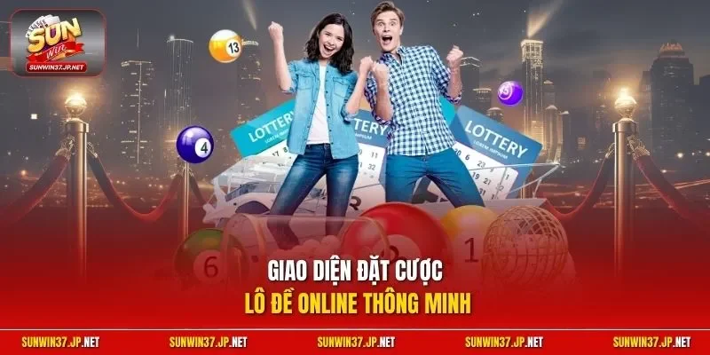 Giao diện đặt cược Lô Đề Online thông minh
