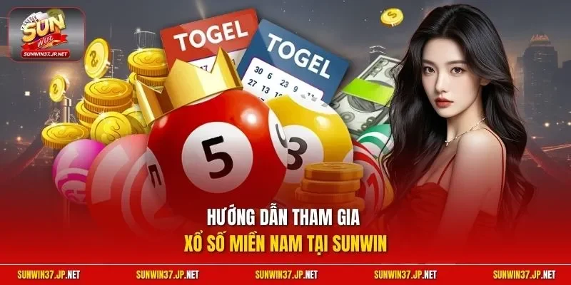Hướng dẫn tham gia Xổ Số Miền Nam tại Sunwin