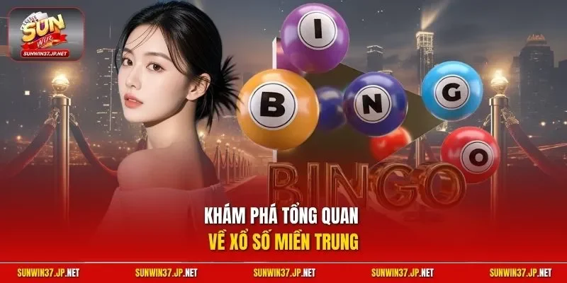 Khám phá tổng quan về Xổ Số Miền Trung