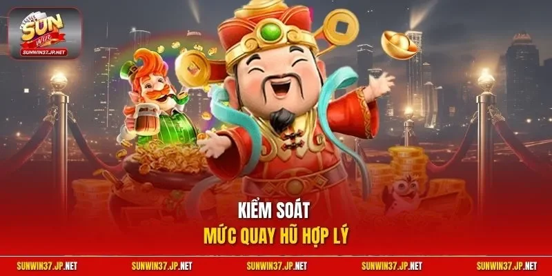 Kiểm soát mức quay hũ hợp lý