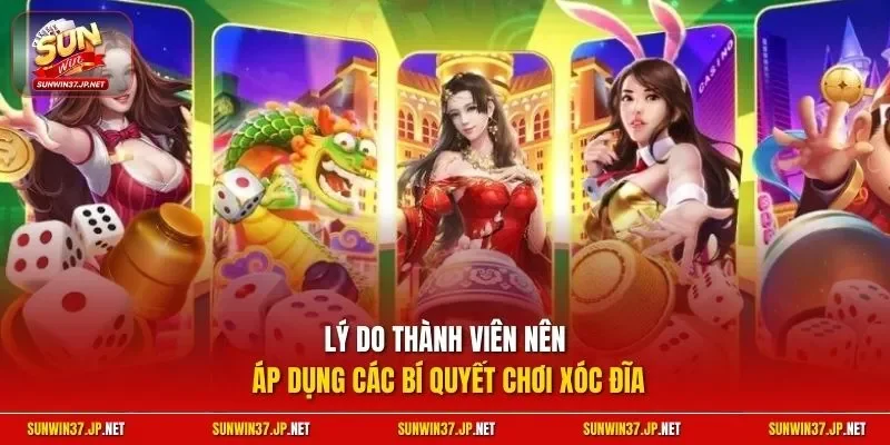 Lý do thành viên nên áp dụng các bí quyết chơi xóc đĩa