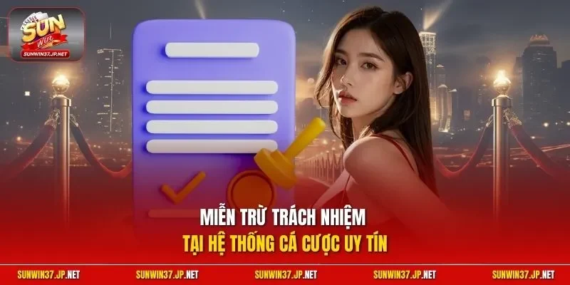 Miễn trừ trách nhiệm tại hệ thống cá cược uy tín