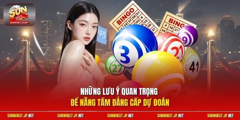 Những lưu ý quan trọng để nâng tầm đẳng cấp dự đoán