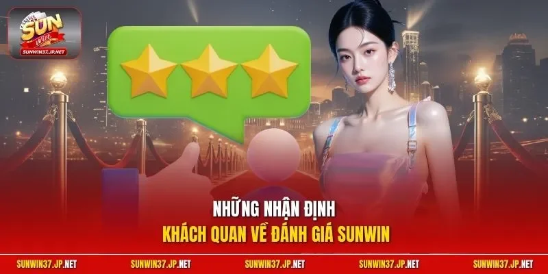 Những nhận định khách quan về đánh giá Sunwin