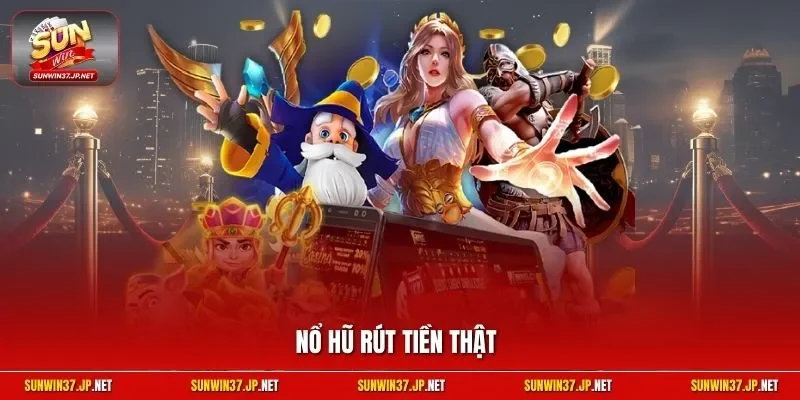 Nổ hũ rút tiền thật