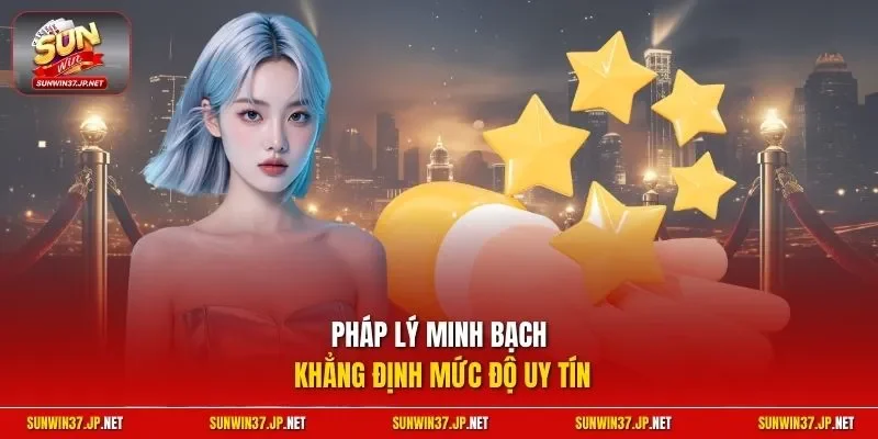 Pháp lý minh bạch khẳng định mức độ uy tín