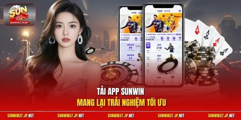 Tải app Sunwin mang lại trải nghiệm tối ưu
