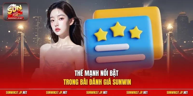 Thế mạnh nổi bật trong bài đánh giá Sunwin