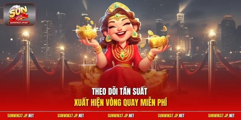 Theo dõi tần suất xuất hiện vòng quay miễn phí