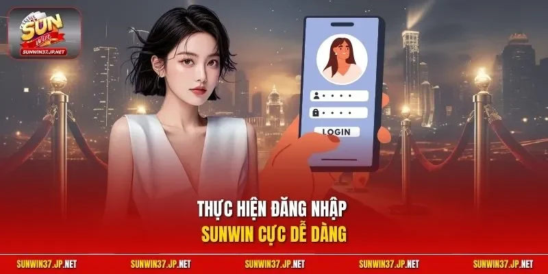 Thực hiện đăng nhập Sunwin cục dẽ dàng
