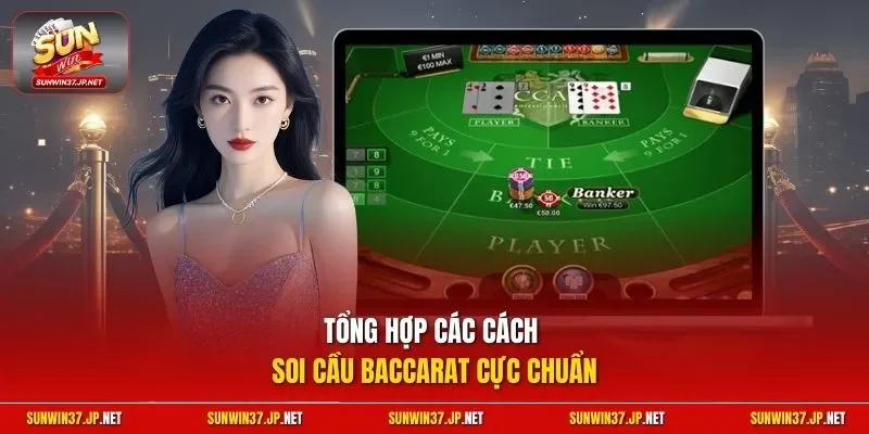Tổng hợp các cách soi cầu baccarat cực chuẩn
