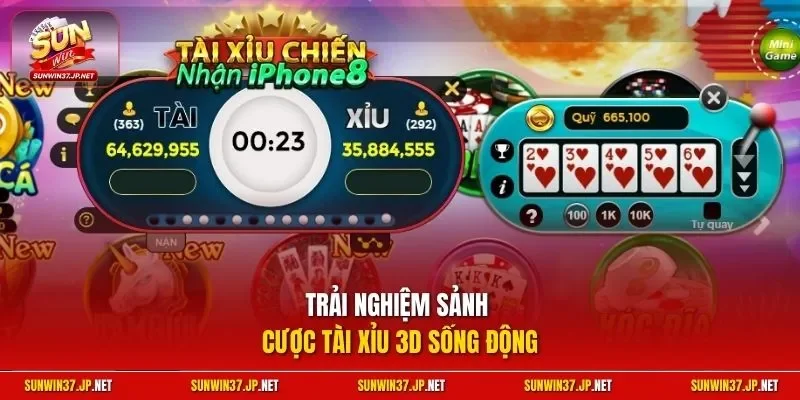 Trải nghiệm sảnh cược tài xỉu 3D sống động