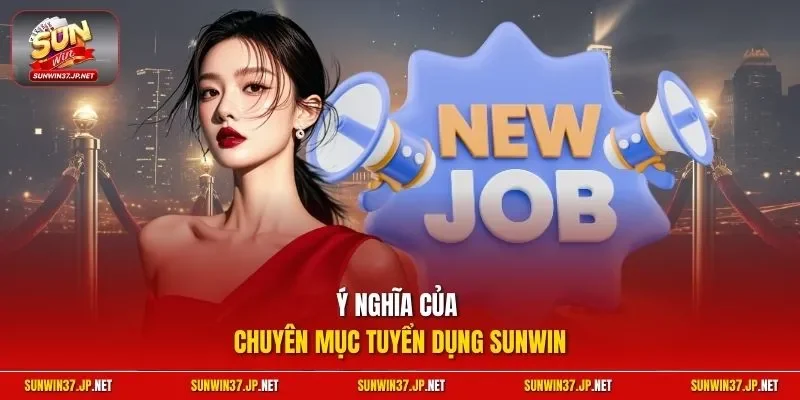 Ý nghĩa của chuyên mục tuyển dụng Sunwin